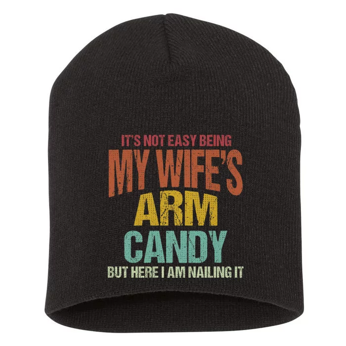 Its Not Easy Being My WifeS Arm Candy Short Acrylic Beanie