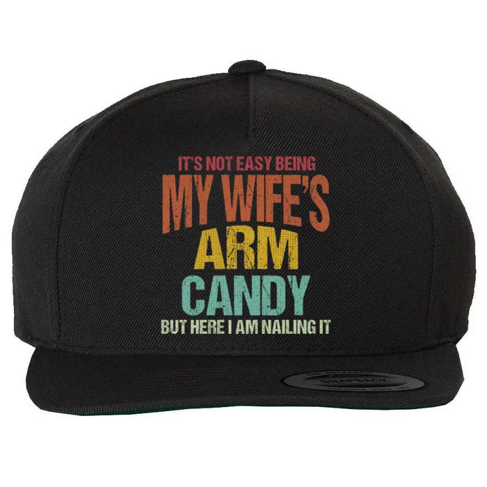 Its Not Easy Being My WifeS Arm Candy Wool Snapback Cap