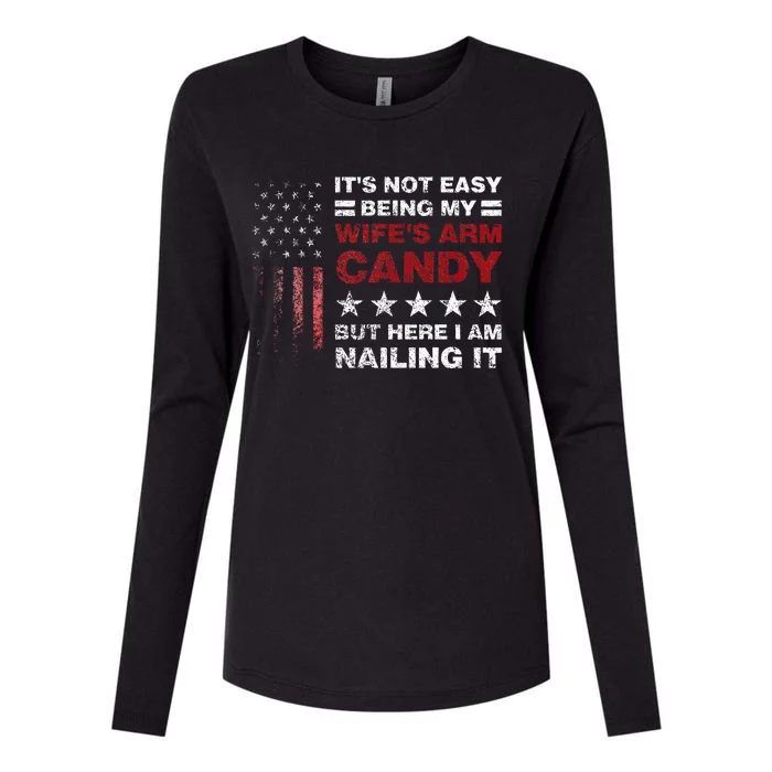 It's Not Easy Being My Wife's Arm Candy  Here I Am Womens Cotton Relaxed Long Sleeve T-Shirt