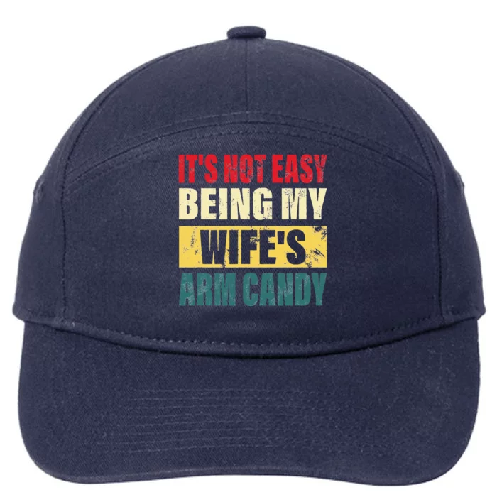 It's Not Easy Being My Wife's Arm Candy Funny Saying 7-Panel Snapback Hat