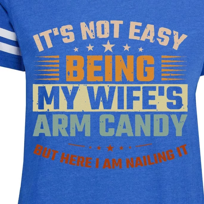 It's Not Easy Being My Wife's Arm Candy Here I Am Nailing It Enza Ladies Jersey Football T-Shirt