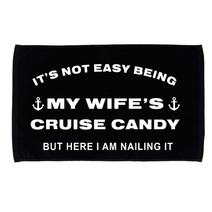 Its Not Easy Being My WifeS Cruise Candy But Here I Am Microfiber Hand Towel