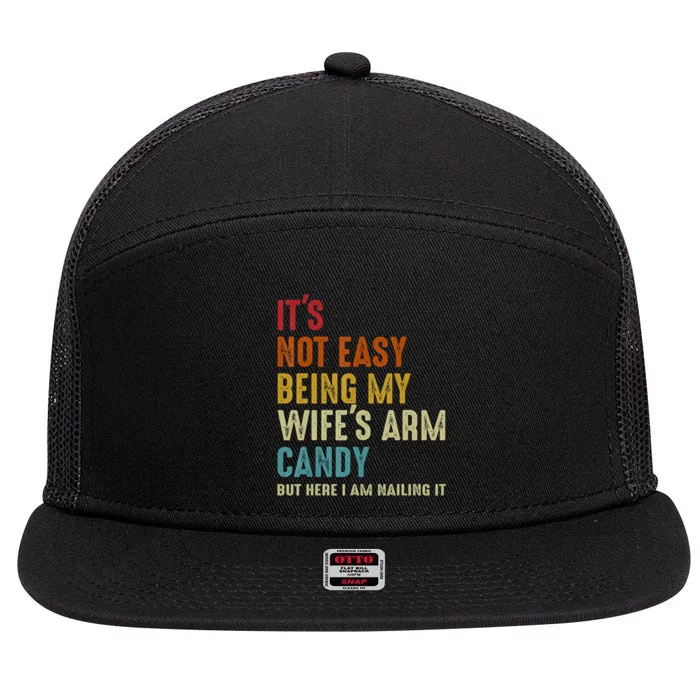 It's Not Easy Being My Wife's Arm Candy 7 Panel Mesh Trucker Snapback Hat