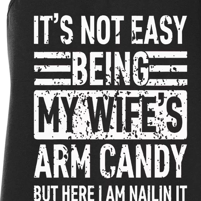 Its Not Easy Being My WifeS Arm Candy Women's Racerback Tank