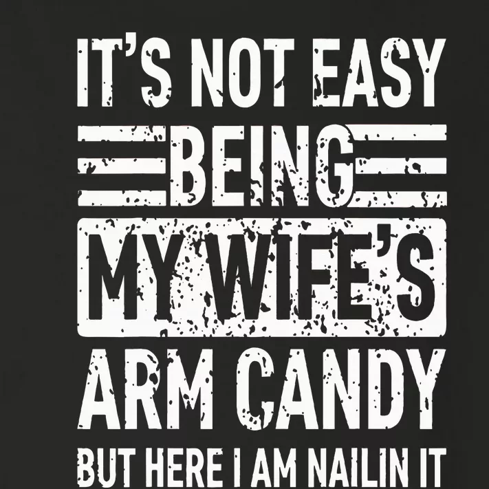 Its Not Easy Being My WifeS Arm Candy Toddler Long Sleeve Shirt