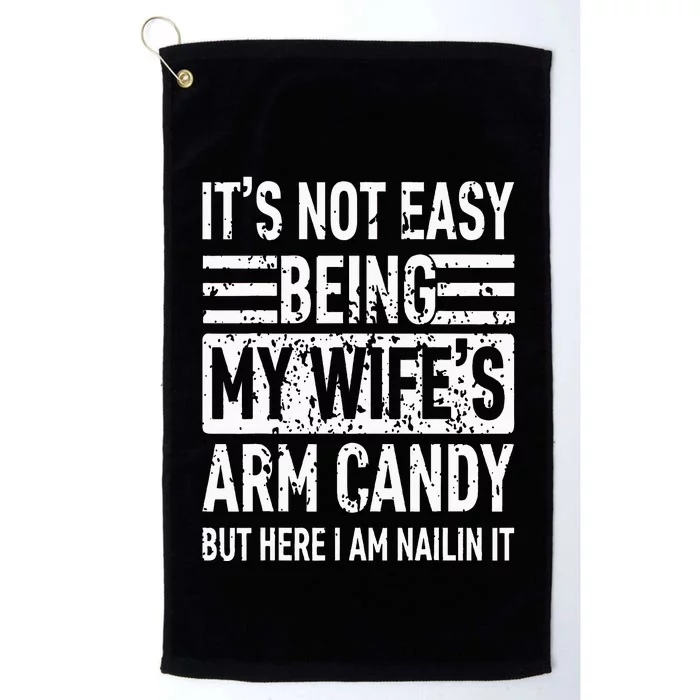 Its Not Easy Being My WifeS Arm Candy Platinum Collection Golf Towel