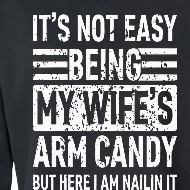 Its Not Easy Being My WifeS Arm Candy Cropped Pullover Crew