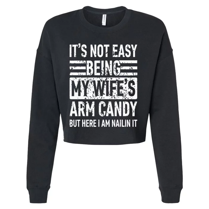 Its Not Easy Being My WifeS Arm Candy Cropped Pullover Crew