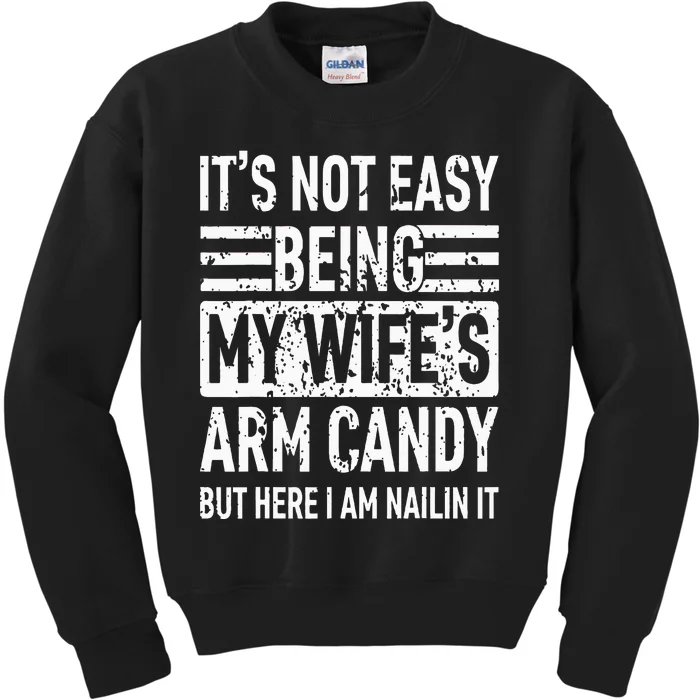 Its Not Easy Being My WifeS Arm Candy Kids Sweatshirt