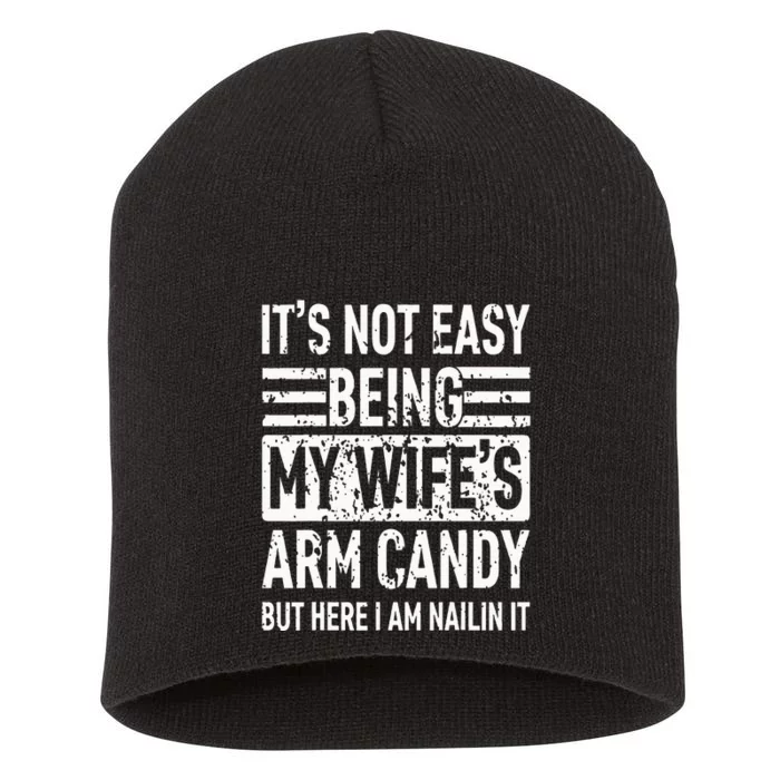 Its Not Easy Being My WifeS Arm Candy Short Acrylic Beanie