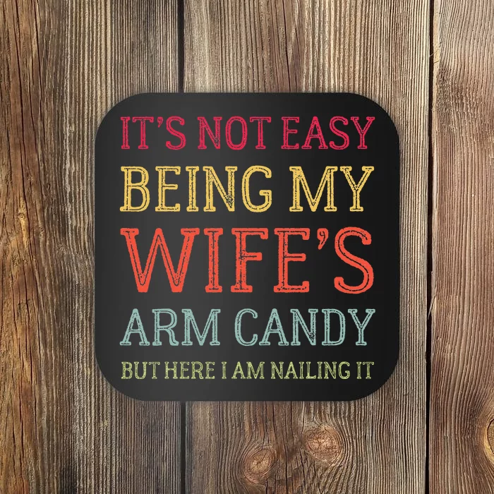 ItS Not Easy Being My WifeS Arm Candy Retro Funny Husband Coaster