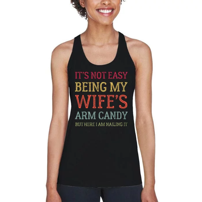 ItS Not Easy Being My WifeS Arm Candy Retro Funny Husband Women's Racerback Tank