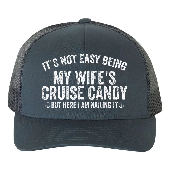 ItS Not Easy Being My WifeS Cruise Candy But Here I Am Yupoong Adult 5-Panel Trucker Hat