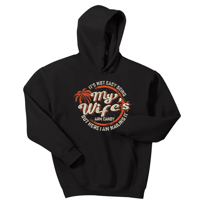 Its Not Easy Being My Wifes Arm Candy Sarcastic Funny Kids Hoodie