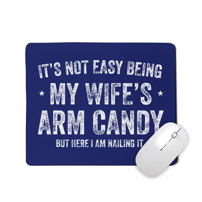 ItS Not Easy Being My WifeS Arm Candy Retro Funny Husband Mousepad