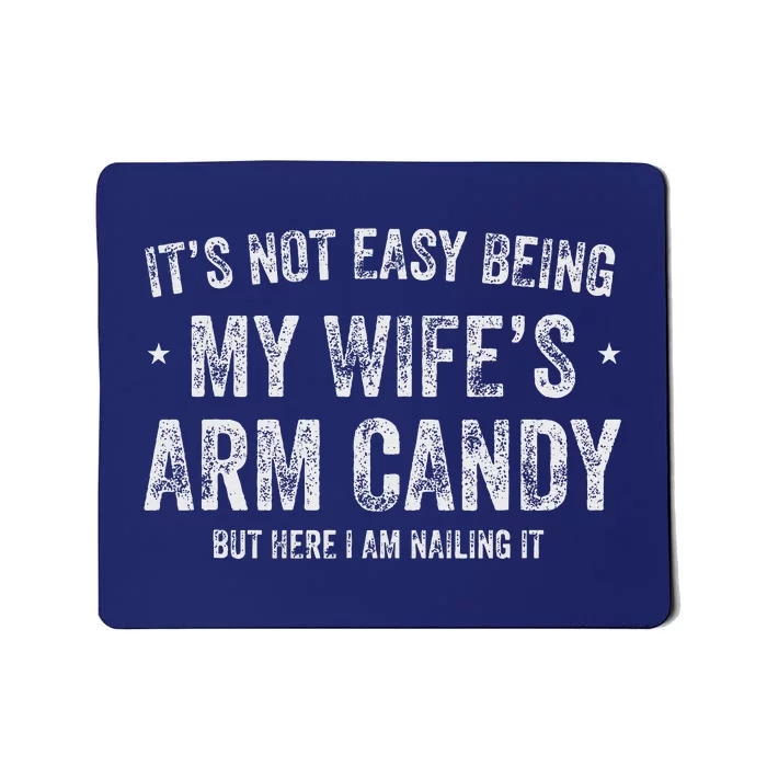 ItS Not Easy Being My WifeS Arm Candy Retro Funny Husband Mousepad