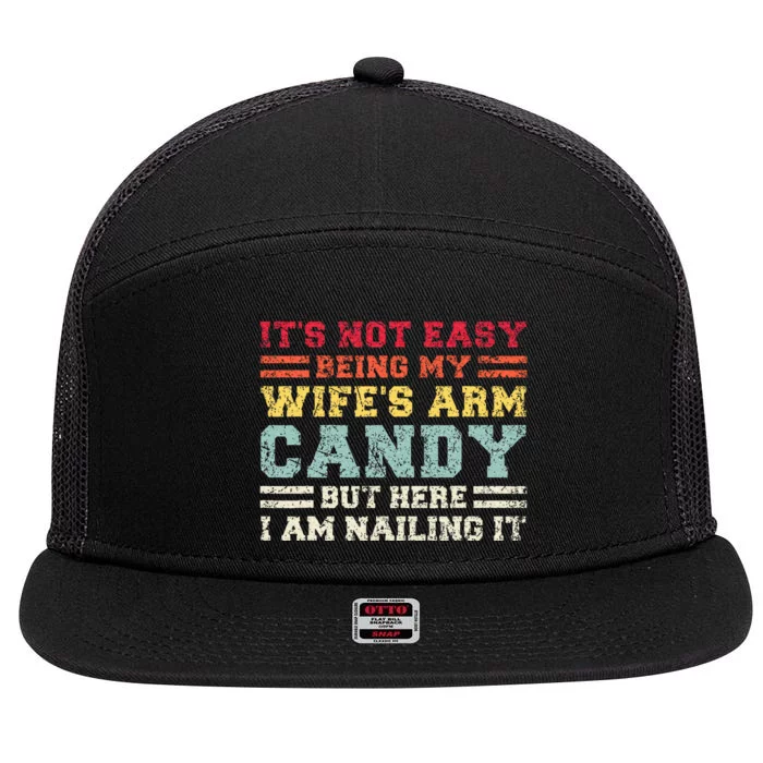 ItS Not Easy Being My WifeS Arm Candy Here I Am 7 Panel Mesh Trucker Snapback Hat