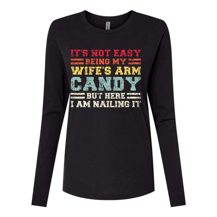 ItS Not Easy Being My WifeS Arm Candy Here I Am Womens Cotton Relaxed Long Sleeve T-Shirt