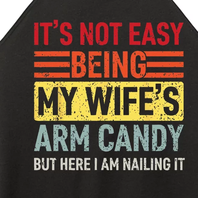 It's Not Easy Being My Wife's Arm Candy Here I Am Nailing it Women’s Perfect Tri Rocker Tank