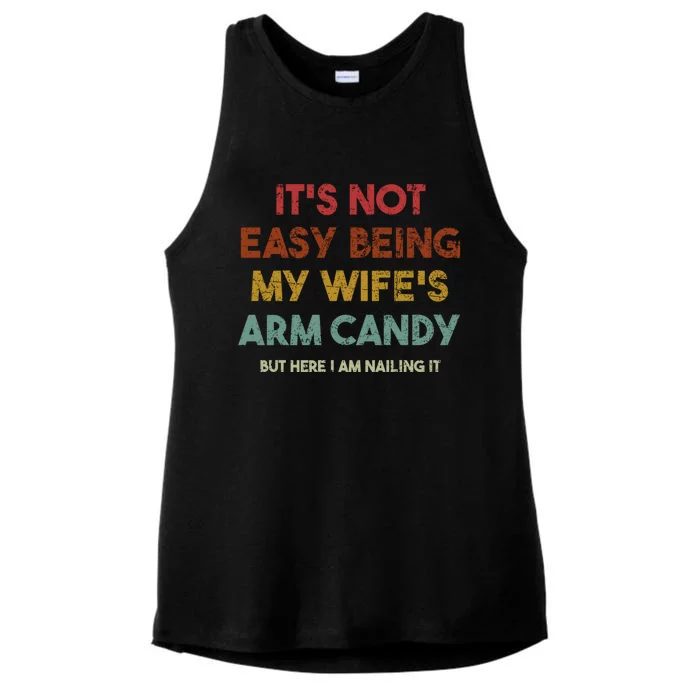 It's Not Easy Being My Wife's Arm Candy But Here I Am Nailin Ladies Tri-Blend Wicking Tank