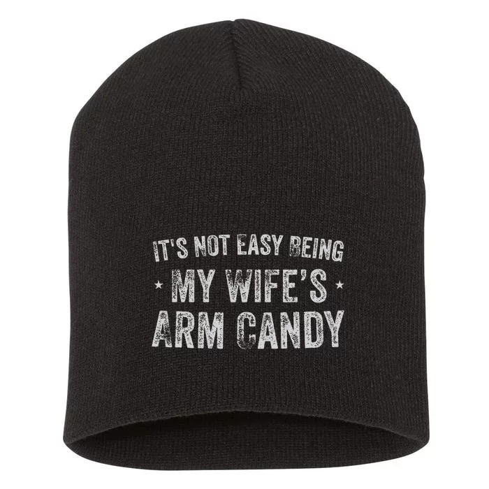 ItS Not Easy Being My WifeS Arm Candy Retro Funny Husband Gift Short Acrylic Beanie