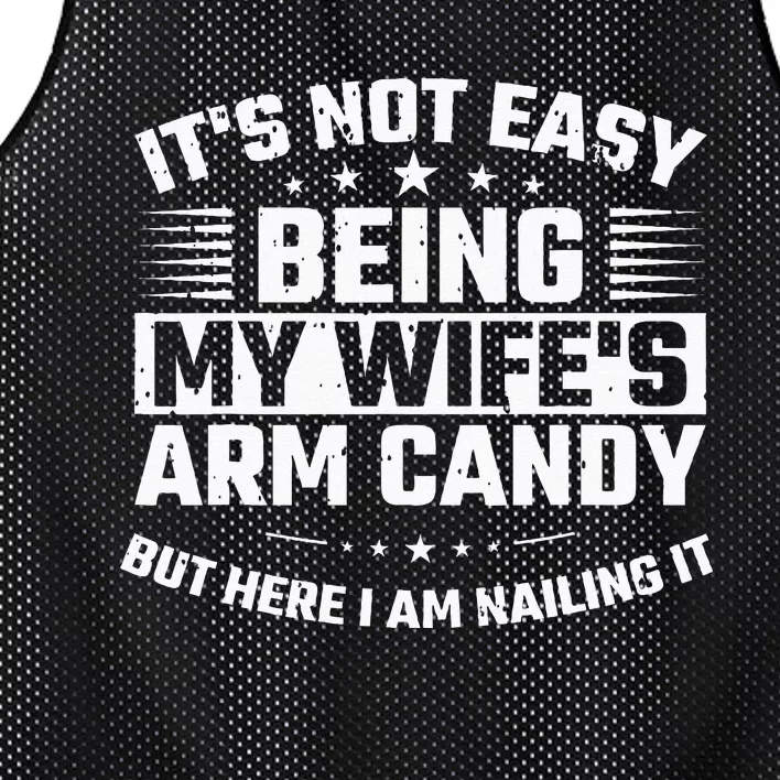 Its Not Easy Being My Wifes Arm Candy Here I Am Nailing It Mesh Reversible Basketball Jersey Tank