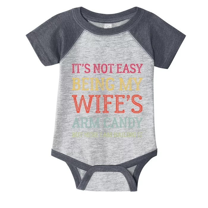 ItS Not Easy Being My WifeS Arm Candy Retro Funny Husband Infant Baby Jersey Bodysuit