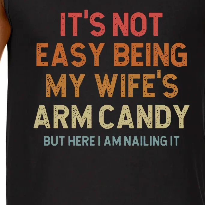 Its Not Easy Being My Wifes Arm Candy Nailing It Comfort Colors® Tank Top