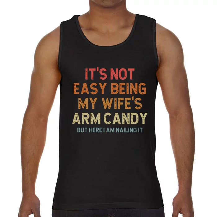 Its Not Easy Being My Wifes Arm Candy Nailing It Comfort Colors® Tank Top