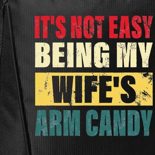 It's Not Easy Being My Wife's Arm Candy  Funny quote City Backpack