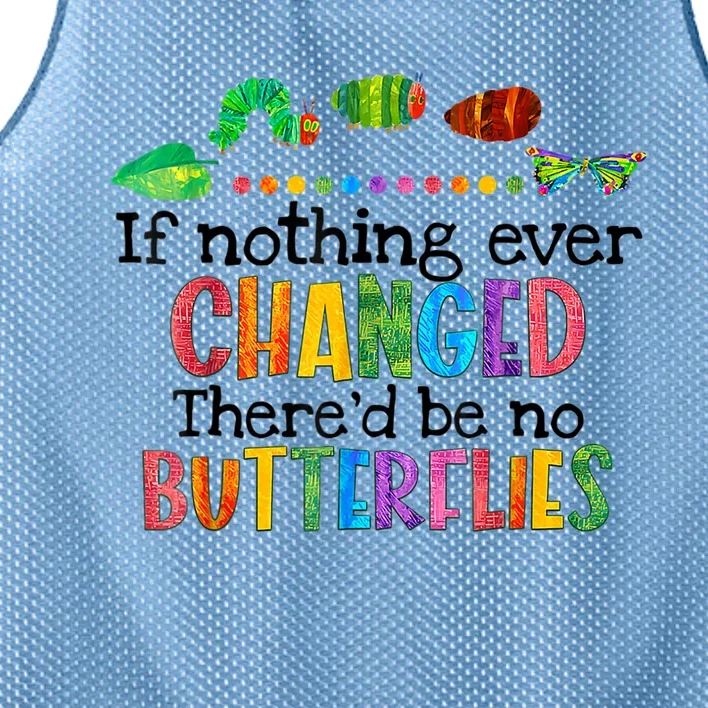 If Nothing Ever Changed There'd Be No Butterflies Mesh Reversible Basketball Jersey Tank