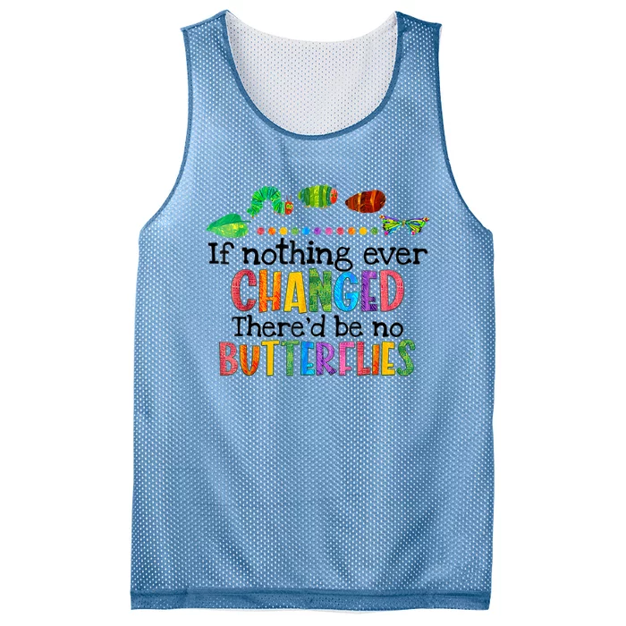 If Nothing Ever Changed There'd Be No Butterflies Mesh Reversible Basketball Jersey Tank