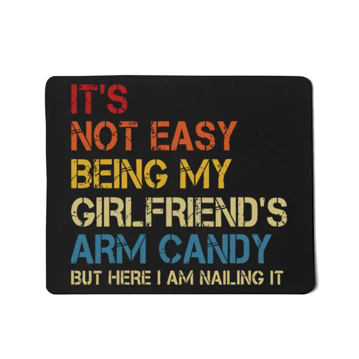 Its Not Easy Being My Girlfriends Arm Candy Retro Mousepad