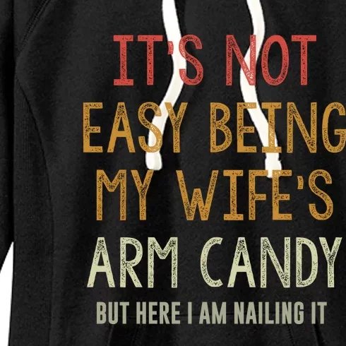 Its Not Easy Being My Wifes Arm Candy Women's Fleece Hoodie