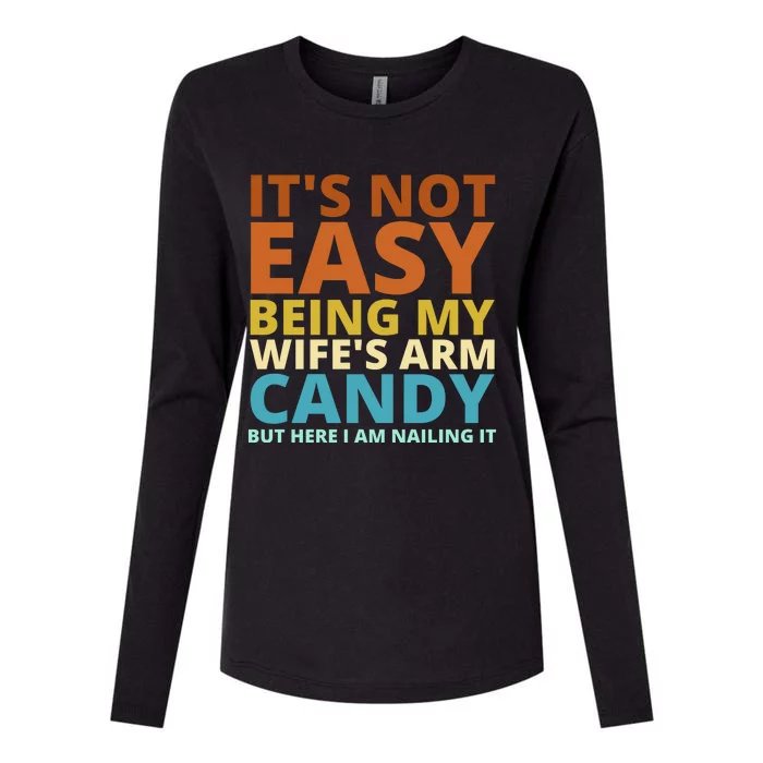 It's Not Easy Being My Wife's Arm Candy but here i am Nailing it Womens Cotton Relaxed Long Sleeve T-Shirt