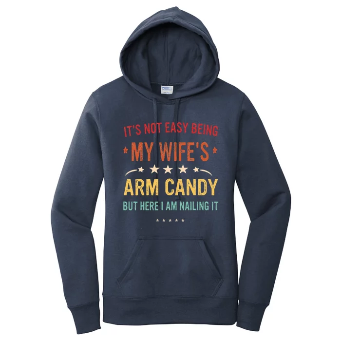 Its Not Easy Being My Wifes Arm Candy Here I Am Nailing It Women's Pullover Hoodie