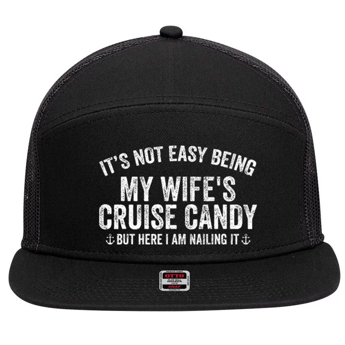 ItS Not Easy Being My WifeS Cruise Candy But Here I Am 7 Panel Mesh Trucker Snapback Hat