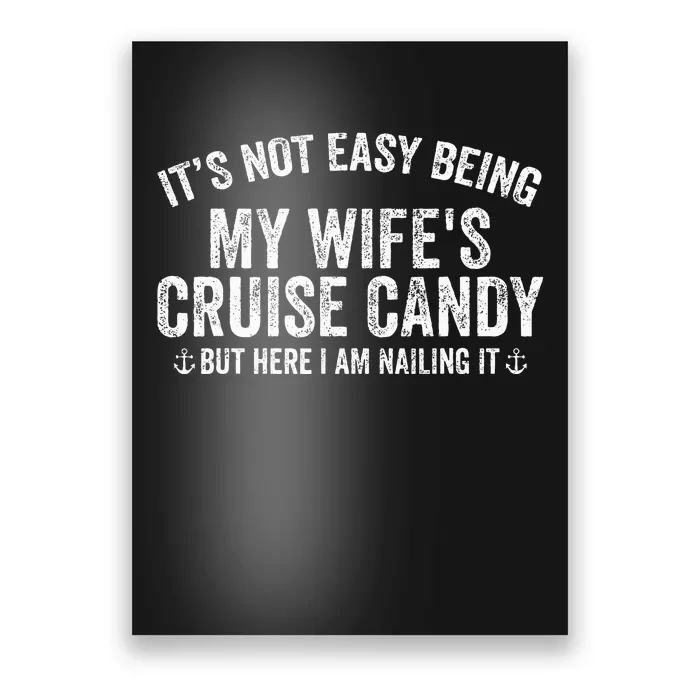 ItS Not Easy Being My WifeS Cruise Candy But Here I Am Poster