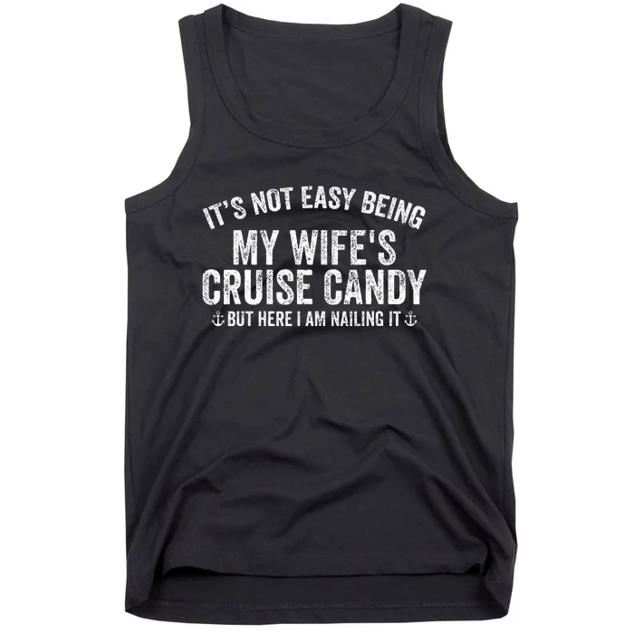 ItS Not Easy Being My WifeS Cruise Candy But Here I Am Tank Top