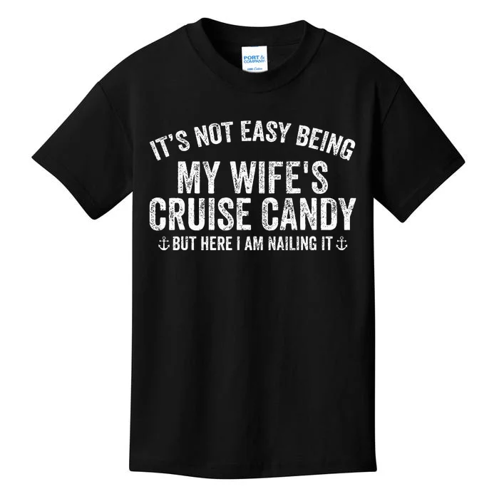 ItS Not Easy Being My WifeS Cruise Candy But Here I Am Kids T-Shirt