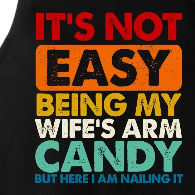 Its Not Easy Being My Wifes Arm Candy But Here I Am Funny Gift Ladies Tri-Blend Wicking Tank