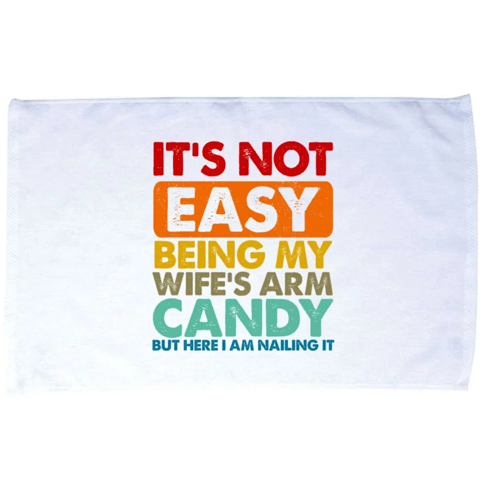 Its Not Easy Being My Wifes Arm Candy But Here I Am Funny Gift Microfiber Hand Towel