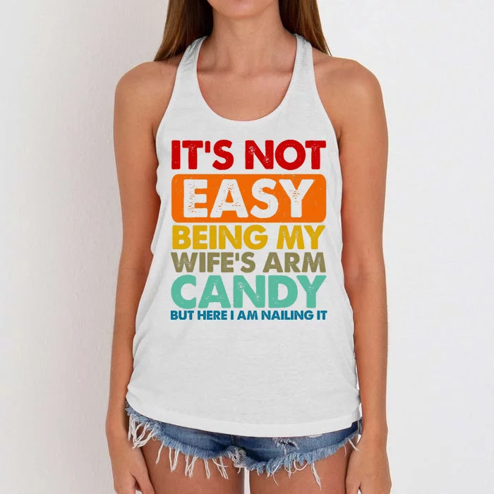 Its Not Easy Being My Wifes Arm Candy But Here I Am Funny Gift Women's Knotted Racerback Tank