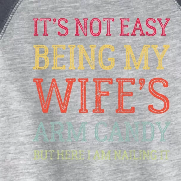 ItS Not Easy Being My WifeS Arm Candy Retro Funny Husband Toddler Fine Jersey T-Shirt