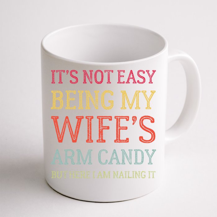 ItS Not Easy Being My WifeS Arm Candy Retro Funny Husband Front & Back Coffee Mug