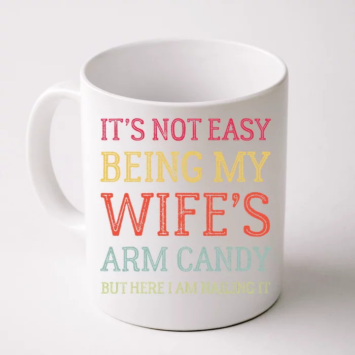 ItS Not Easy Being My WifeS Arm Candy Retro Funny Husband Front & Back Coffee Mug