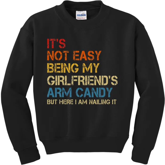 ItS Not Easy Being My GirlfriendS Arm Candy Am Nailing It Kids Sweatshirt