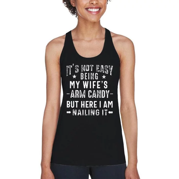 ItS Not Easy Being My WifeS Arm Candy Husband FatherS Day Women's Racerback Tank