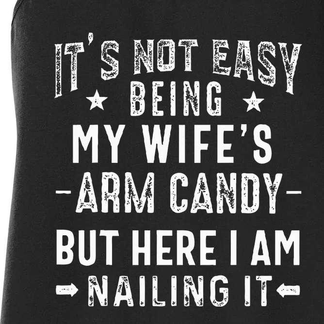 ItS Not Easy Being My WifeS Arm Candy Husband FatherS Day Women's Racerback Tank