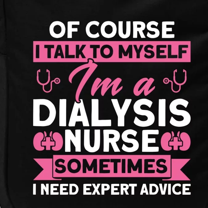 I Need Expert Advice Nurses Dialysis Nurse Cool Gift Impact Tech Backpack